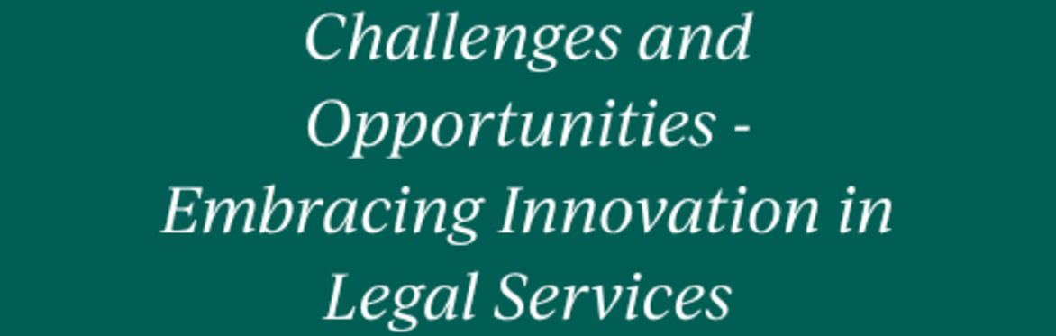 Challenges and Opportunities - Embracing Innovation in Legal Services