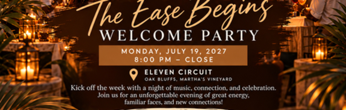 The Ease Begins — Welcome Party