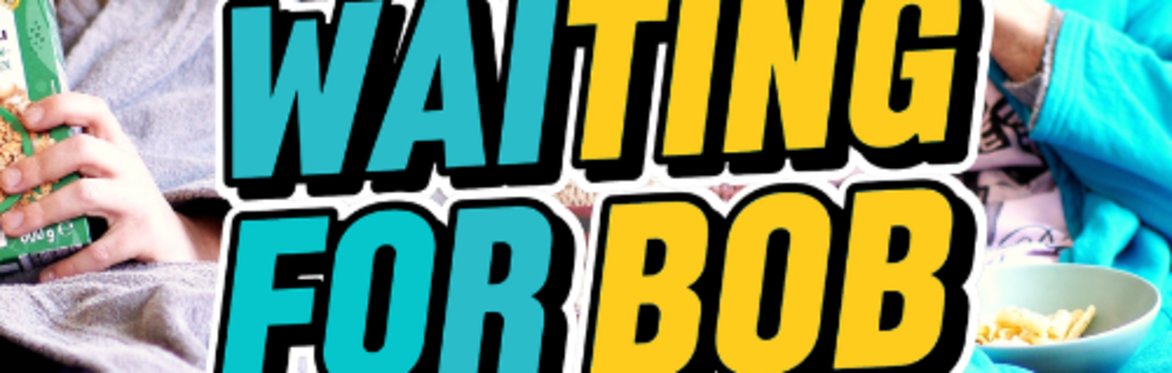 WAITING FOR BOB (in English)