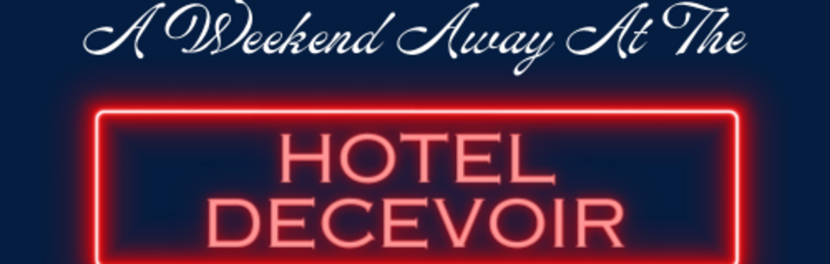 A Weekend Away at the Hotel Decevoir