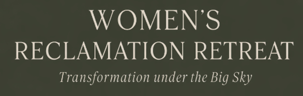 Women’s Reclamation Retreat