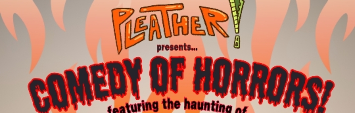 Pleather Presents: Comedy of Horrors!