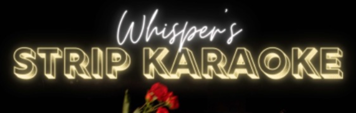 Whisper's StrÏp Karaoke 08/27 Doors 8pm Karaoke 9pm