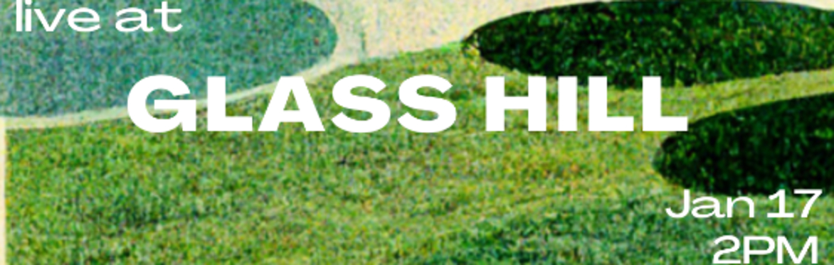 Glass Hill with Luke Temple & The Cascading Moms, XINXIN, and hosts Arc Iris