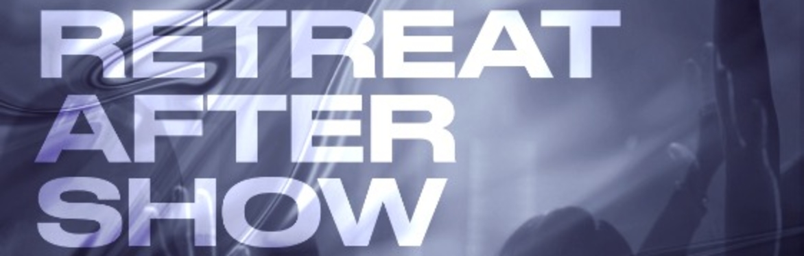 Retreat After Show