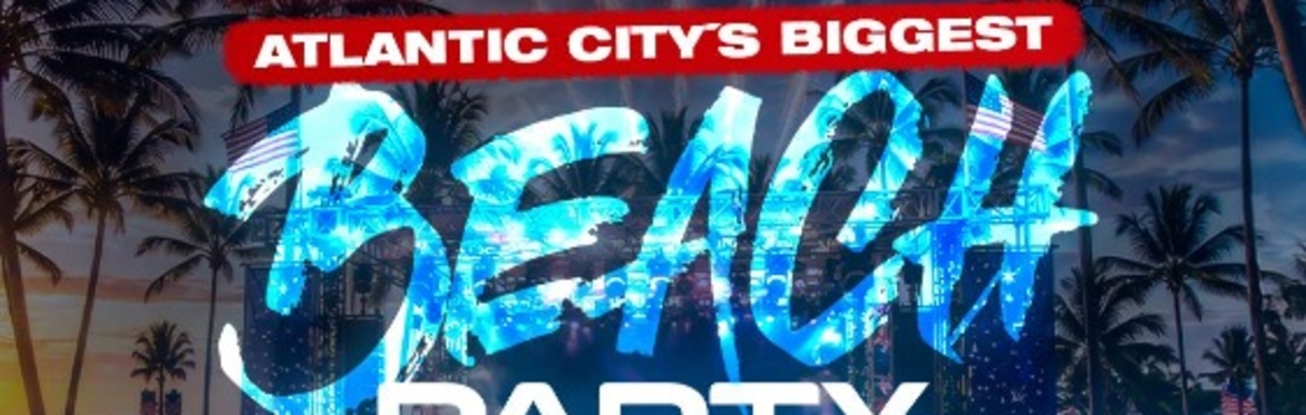 July 4th Beach Party in Atlantic City, NJ