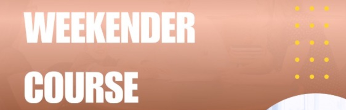 The Ultimate Weekender Crash Course (Cohort A)