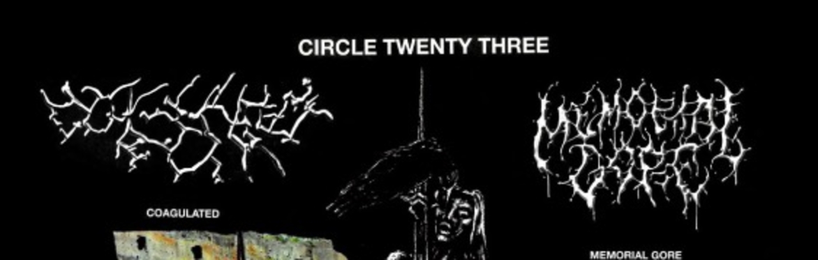 Circle 23 Presents Memorial Gore(NYC)+  Coagulated+ Arterial Vivisection(SA)+ MORE