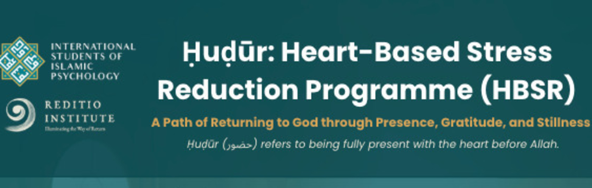 Ḥuḍūr: Heart-Based Stress Reduction Programme (HBSR) by Dr. Yusuf Jha