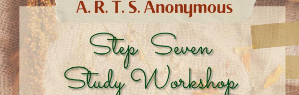 A.R.T.S. Step Seven Study Workshop