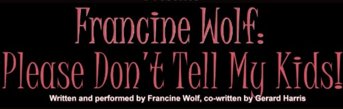 Francine Wolf: Please Don't Tell My Kids!