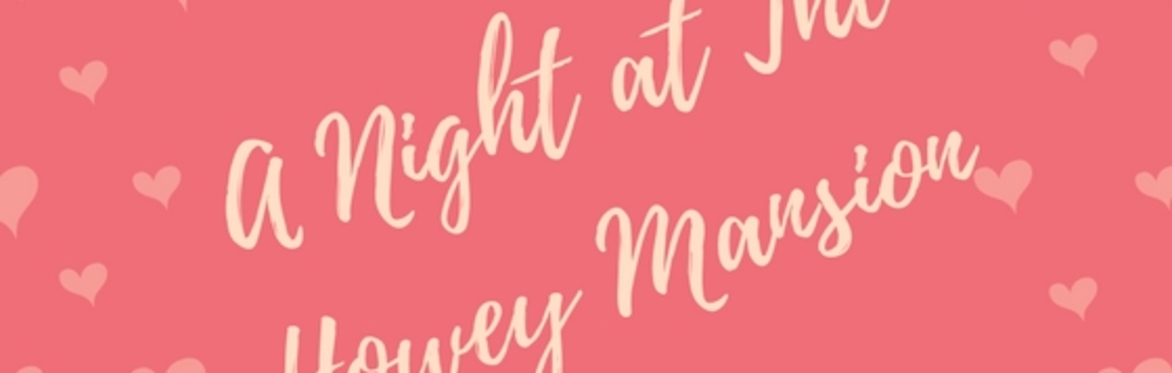 Valentine's Day Raffle - Date Night In at The Howey Mansion
