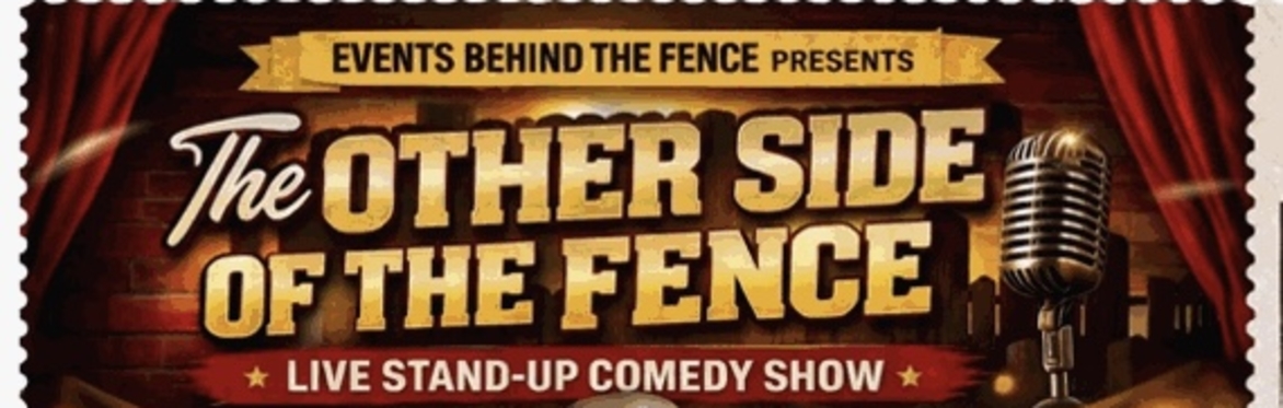 The Other Side of the Fence…Live Stand-Up Comedy Show