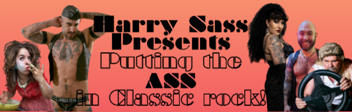 Harry Sass Presents "Putting the ASS in Classic Rock"