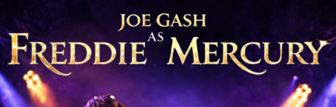Joe Gash as FREDDIE MERCURY