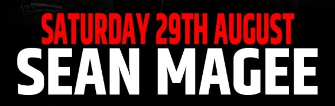 SEAN MAGEE- BANK HOLIDAY WEEKEND 29th August
