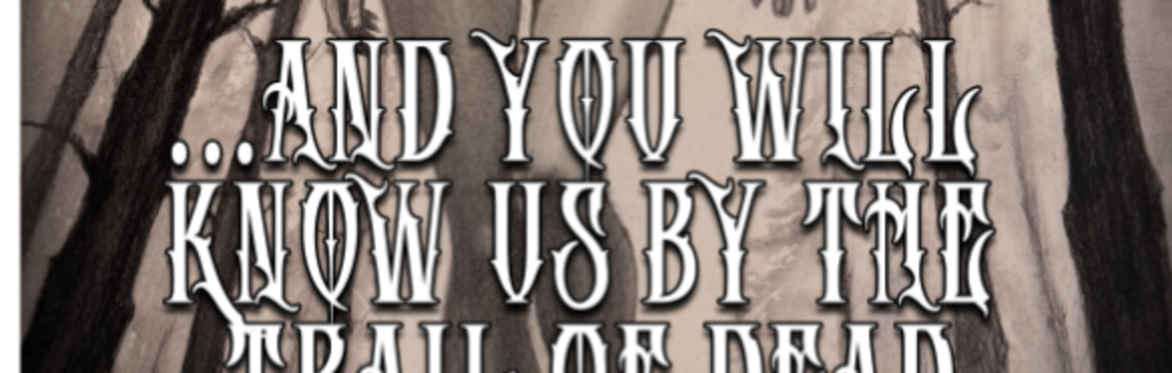 ...And You Will Know Us by the Trail of Dead w/ Houses We Die in, Duel, Late Wife
