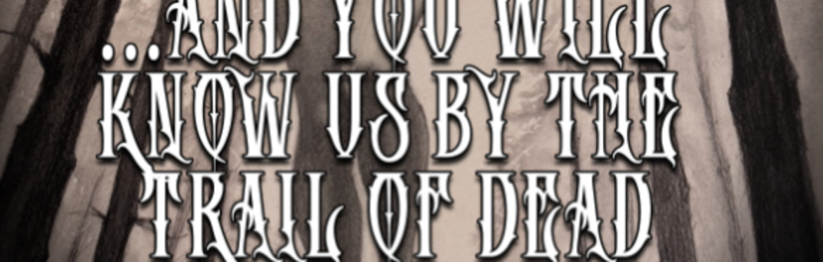 ...And You Will Know Us by the Trail of Dead w/ Houses We Die in, Late Wife, & Duel