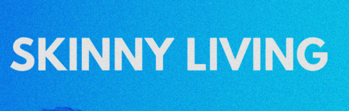 Skinny Living