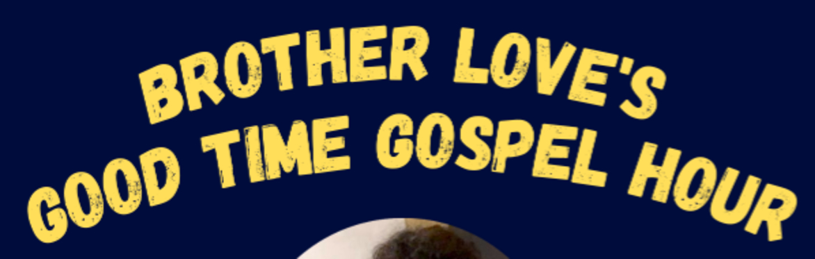 Brother Love's Good Time Gospel Hour