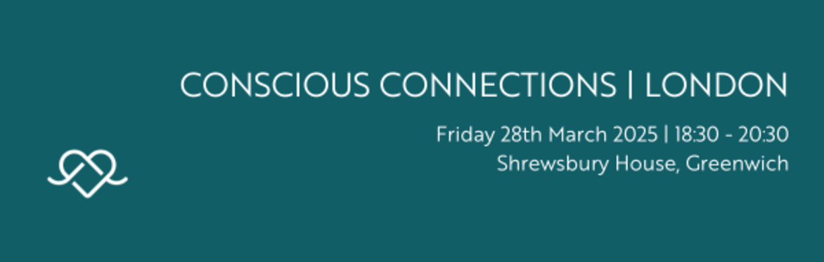 Conscious Connections - London/SE - Spring 2025