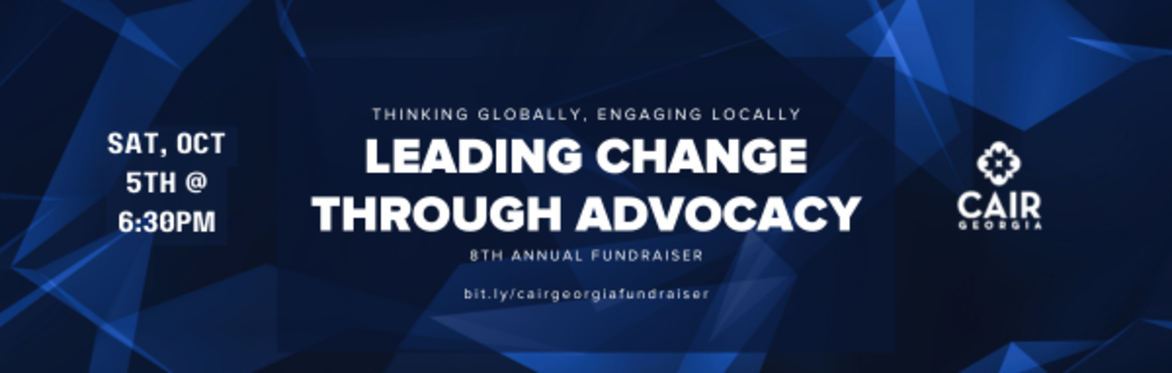 CAIR-Georgia's 8th Annual Fundraiser - Thinking Globally, Engaging Locally: Leading Change Through Advocacy