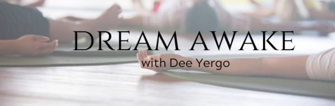 Dream Awake with Dee Yergo