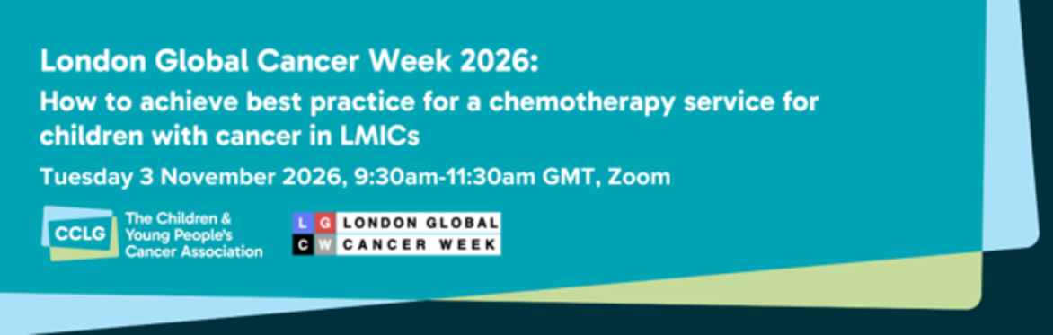 LGCW 2026, CCLG session: How to achieve best practice for a chemotherapy service for children with cancer in LMICs
