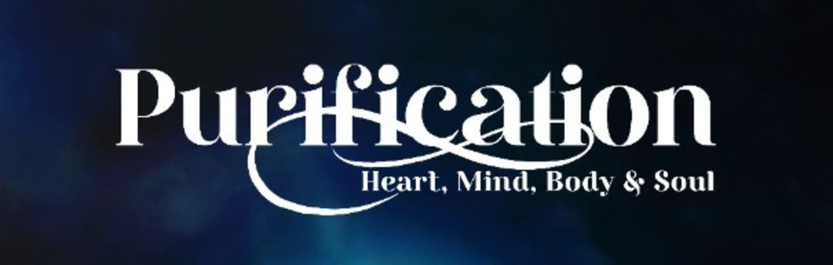 Purification: Heart, Mind, Body & Soul