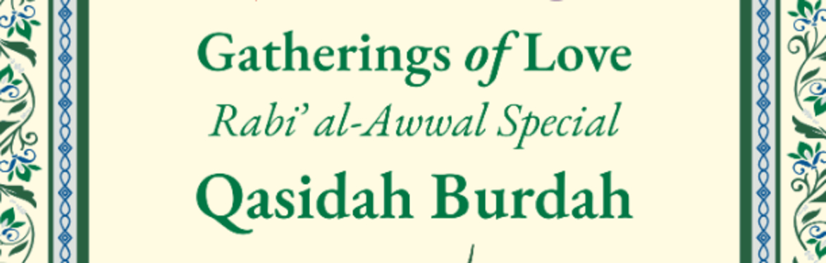 Gatherings of Love Rabi' al-Awwal Burdah Recital: Aug 2026