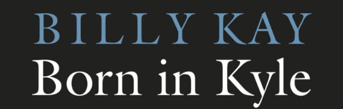 Text: Billy Kay. Born in Kyle