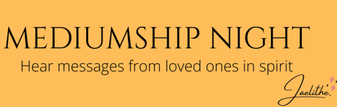 Mediumship night, hear messages from loved ones in spirit with Jaelithe
