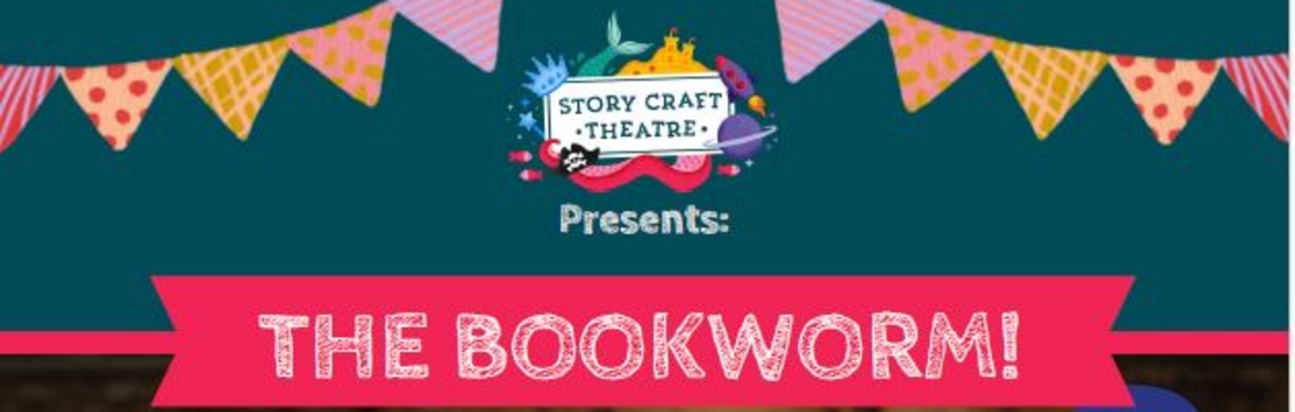 Stories Unleashed: The Bookworm by Story Craft Theatre at York Explore