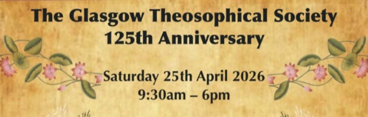 A day of workshops and lectures on Esoteric Wisdom: Celebrating 125 years of the Glasgow Theosophical Society!