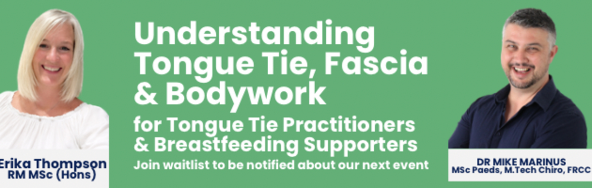 Understanding Fascia, Tongue Tie & Bodywork - for Tongue Tie Practitioners, Midwives & Breastfeeding Supporters