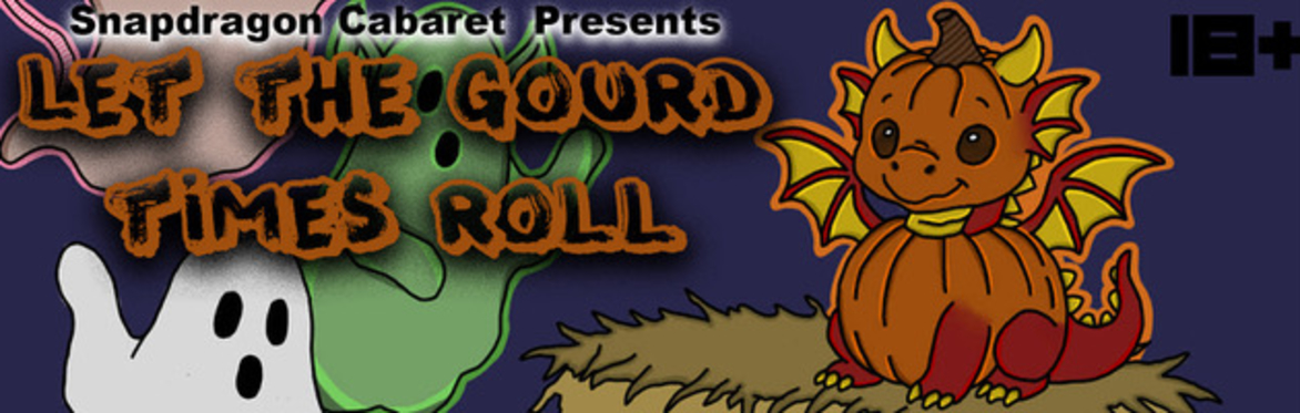 Snapdragon Cabaret - Let the Gourd Times Roll