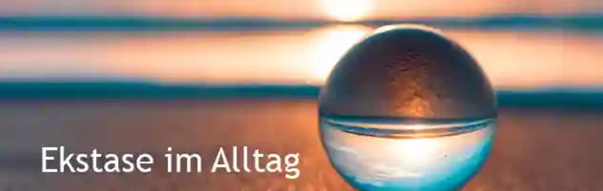 Ekstase im Alltag - Training Modul 5
