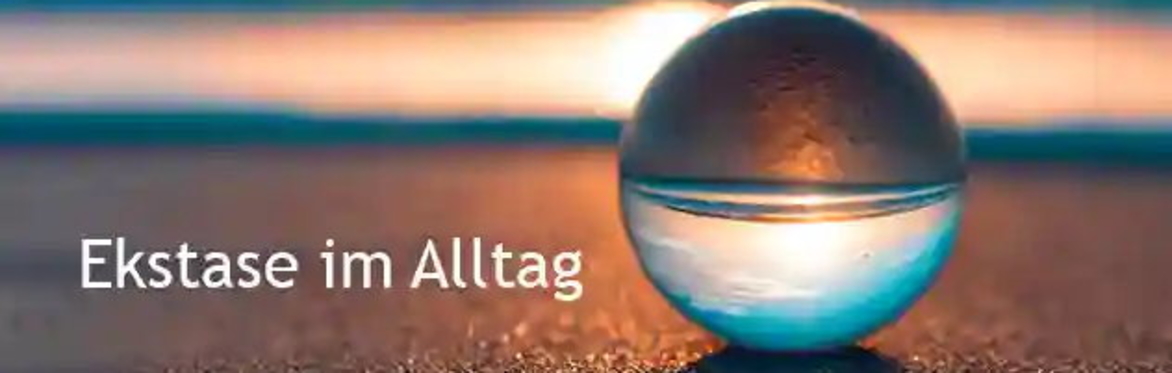 Ekstase im Alltag - Training Modul 5