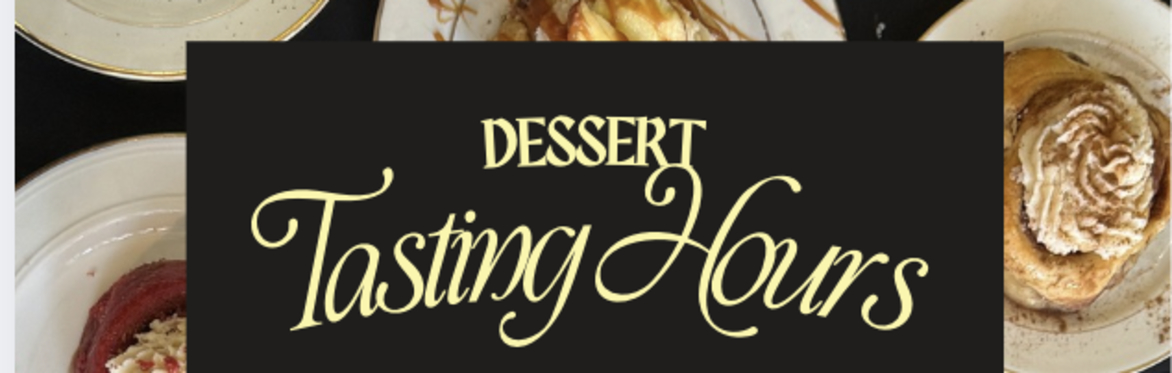 Dessert Tasting Hours
