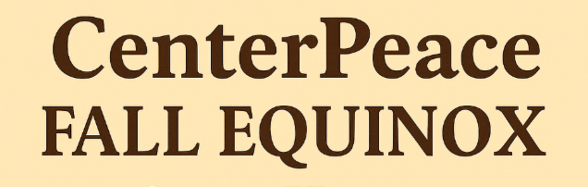 CenterPeace Fall Equinox Open House, Community Celebration, Holistic Mystic Market and Workshops