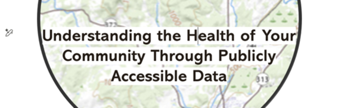 Understanding the Health of Your Community Through Publicly Accessible Data (Rescheduled to 3/14)