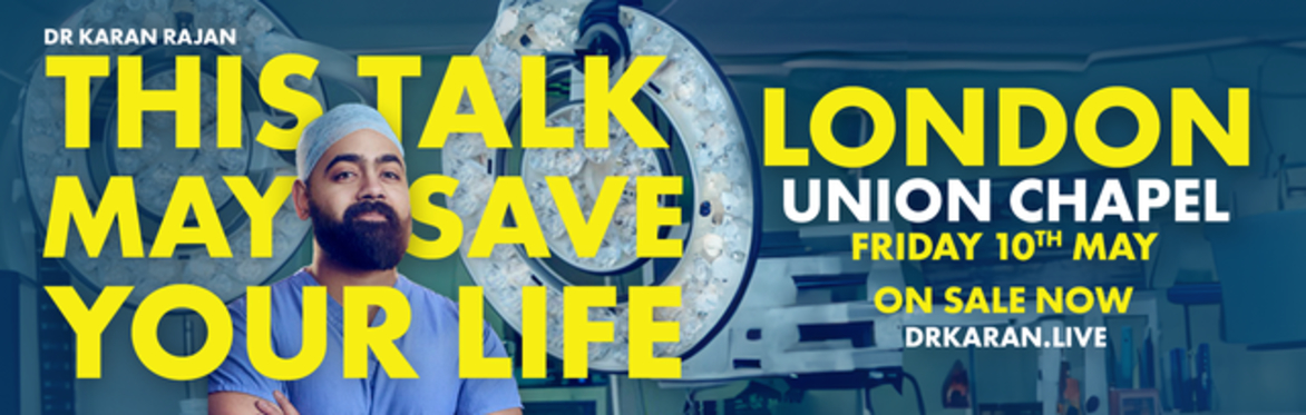 Dr Karan Rajan: This Talk May Save Your Life - 50% SOLD OUT