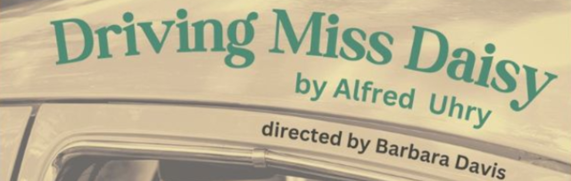 "Driving Miss Daisy" by Alfred Uhry at Albany Civic Theater - May 17 through June 2, 2024.