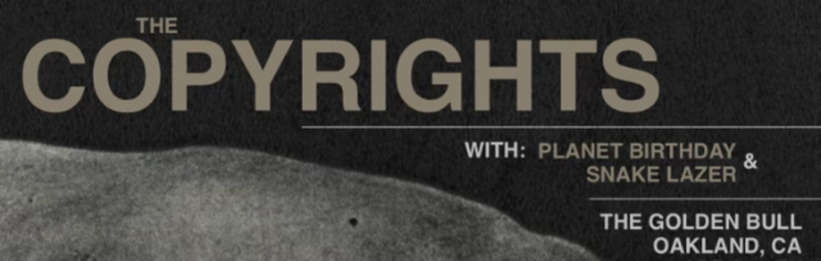 The Copyrights + Planet Birthday + Snake Lazer