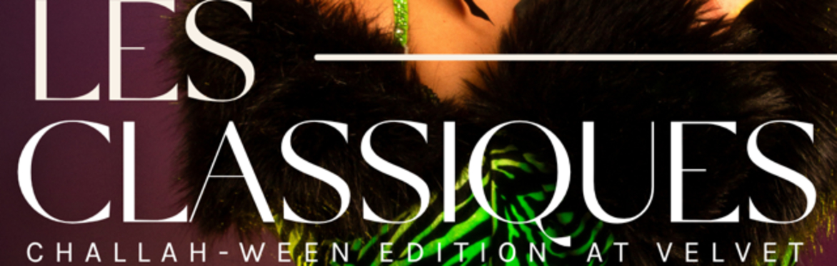 LES CLASSIQUES: AN EROTIC BURLESQUE AFFAIR  THE CHALLAH-WEEN EDITION