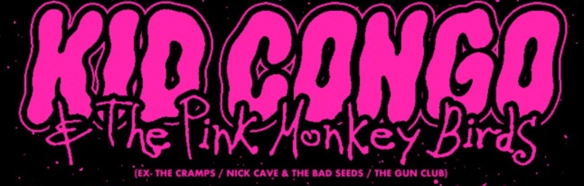 Kid Congo & The Pink Monkey Birds + Drew & The Blue + Health Club