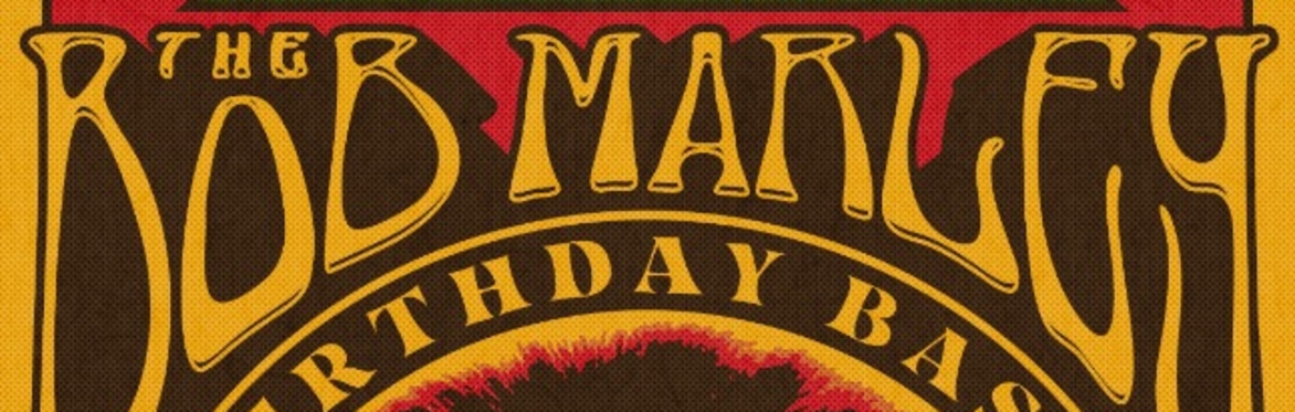 Wowtown: Bob Marley Birthday Bash!
