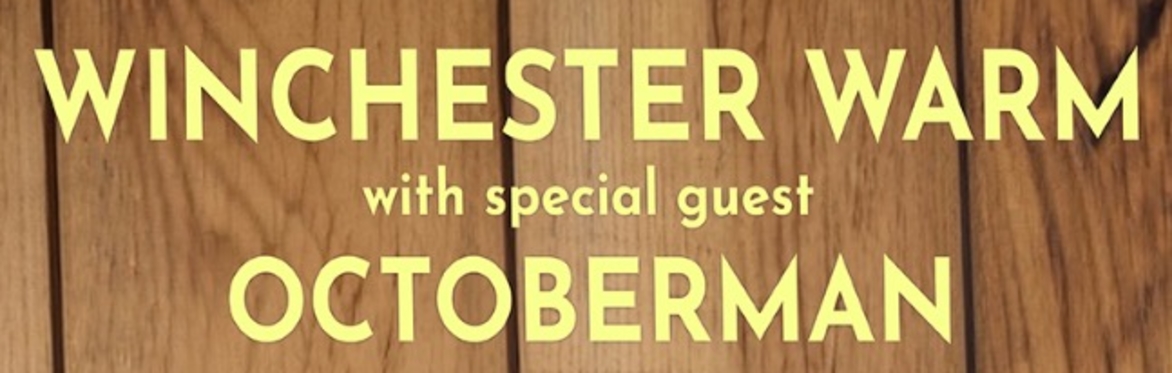 Winchester Warm with Special Guest Octoberman