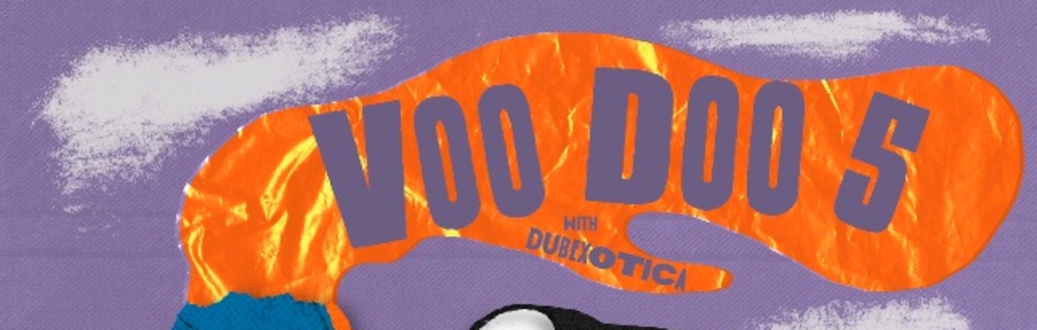 VOODOO 5 WITH DUBXOTICA