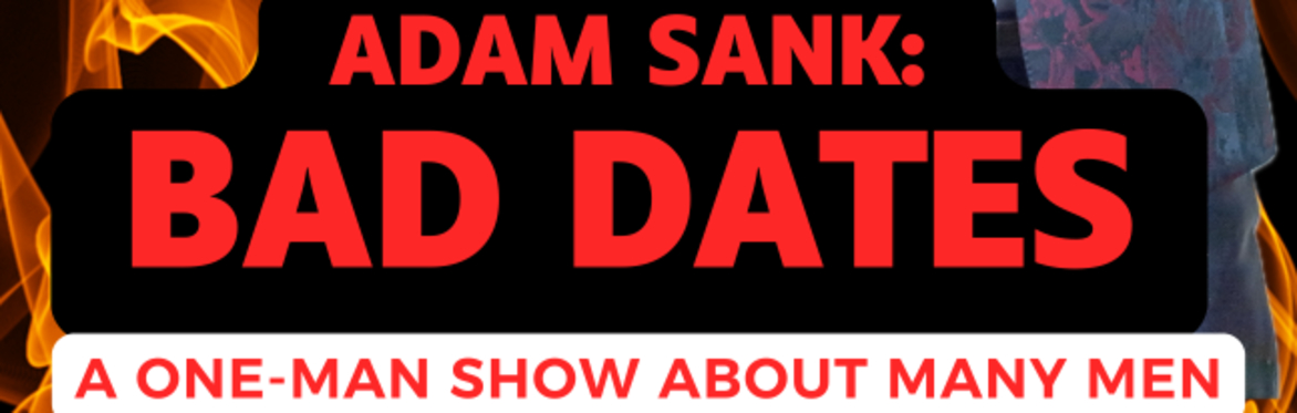 Adam Sank's "BAD DATES" at Stonewall